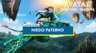 Miedo paterno en Avatar: Frontiers of Pandora