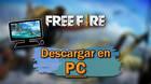 Free Fire: Cómo descargar gratis en PC y jugar (Windows o Mac) - LEGAL