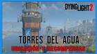 Dying Light 2: TODAS las torres de agua, ubicaci�n y recompensas