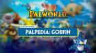 Gobfin en Palworld: Localizaci�n, c�mo conseguirlo, habilidades, objetos y detalles