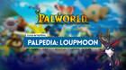 Loupmoon en Palworld: Localizaci�n, c�mo conseguirlo, habilidades, objetos y detalles