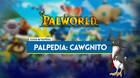Cawgnito en Palworld: Localizaci�n, c�mo conseguirlo, habilidades, objetos y detalles