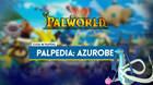 Azurobe en Palworld: Localizaci�n, c�mo conseguirlo, habilidades, objetos y detalles