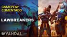Gameplay comentado de LawBreakers