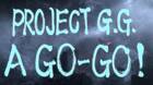 Project G.G. llegará a todas las plataformas