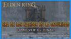 Elden Ring: final Era de los nacidos en la oscuridad y c�mo verlo