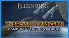 Elden Ring: TODOS los talismanes legendarios y c�mo conseguirlos