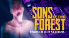 Toda la información de Sons of the Forest en este vídeo.