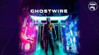 Ghostwire: Tokyo ya disponible en TTDV.