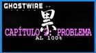 Captulo 2: Problema al 100% en Ghostwire: Tokyo