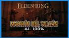 Elden Ring: Mansi�n del Volc�n al 100% y mapa