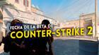 Comienza la beta cerrada de Counter-Strike 2
