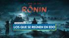 Los que se renen en Edo al 100% en Rise of the Ronin