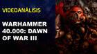 Vandal TV: Videoanálisis de Warhammer 40.000: Dawn of War III