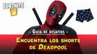 Desaf�o Fortnite: Encuentra los pantalones cortos de Deadpool- SOLUCI�N