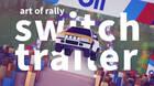 art of rally Switch tráiler