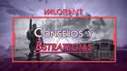 Los mejores consejos y estrategias para ganar partidas en Valorant