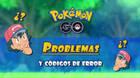 Pokémon Go: Problemas y códigos de error: ¿Cómo solucionarlos?