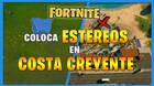 Fortntie: d�nde colocar est�reos en Costa Creyente - LOCALIZACI�N
