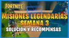 Fortnite T7: Misiones legendarias (Semana 3)