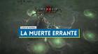 La Muerte Errante en Diablo 4: Cómo derrotarlo, localización y consejos