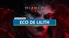 Eco de Lilith en Diablo 4: Dónde encontrar al jefe final y cómo derrotarla