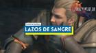 Lazos de sangre al 100% en Final Fantasy XVI