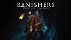 Banishers: Ghosts of New Eden presenta nuevo tráiler