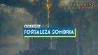 Fortaleza Sombría al 100% en Elden Ring: Shadow of the Erdtree