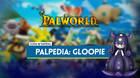 Gloopie en Palworld: Localización, cómo conseguirlo, habilidades, objetos y detalles