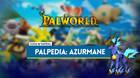 Azurmane en Palworld: Localización, cómo conseguirlo, habilidades, objetos y detalles