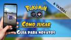 ¿Cómo jugar a Pokémon Go?: Tutorial y primeros pasos