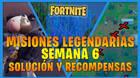 Fortnite T7: Misiones legendarias (Semana 6) - Soluci�n y recompensas