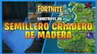 Fortnite: Construye un semillero criadero de madera - LOCALIZACI�N