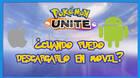 Pokémon Unite: żcuándo saldrá en móviles iOS y Android?