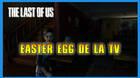 Easter egg de la TV en The Last of Us