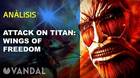 Vandal TV: Videoanálisis de A.O.T. Wings of Freedom