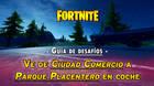 Desaf�o Fortnite: Ve en coche de Ciudad Comercio a Parque Placentero en 4 minutos