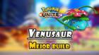 Venusaur en Pokémon Unite: Mejor build, objetos, ataques y consejos