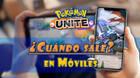 Pokémon Unite: żCuándo sale en móviles Android e iOS? Fecha de lanzamiento