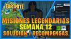 Fortnite T7: Misiones legendarias (Semana 12) - Soluci�n y recompensas