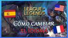 League of Legends: como cambiar el idioma a español o a cualquier otro