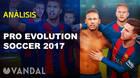 Vandal TV: Videoanálisis de Pro Evolution Soccer 2017