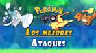 Pok�mon GO: Los mejores ataques r�pidos y cargados por cada tipo