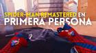 Así sería Spider-Man Remastered en primera persona.