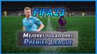 FIFA 23: Los 23 mejores jugadores de la Premier League - Medias y valoracin