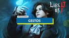 Gestos en Lies of P: Cómo conseguirlos, efectos especiales y cómo usarlos