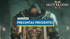 Preguntas frecuentes en Warhammer 40.000: Space Marine 2