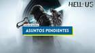 Asuntos pendientes al 100% en Hell is Us