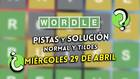 Pistas y soluciones para el Wordle del mi�rcoles 29 de abril de 2026
